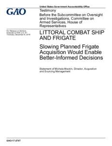 GAO-17-279T, Littoral Combat Ship and Frigate: Slowing Planned Frigate Acquisition Would Enable Better-Informed Decisions