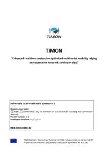 TIMON “Enhanced real time services for optimized multimodal mobility relying on cooperative networks and open data” Deliverable D8.6: Publishable Summary v1 Dissemination level: :