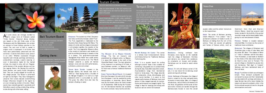 Tourism Events Two of the major festivals are Galungan and Nyepi There are several festivals on Bali, most involving music, dance, religion and art; all of which are held very close to the  The temple of Pura Tirta Empul