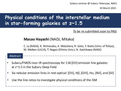 Subaru seminar @ Subaru Telescope, NAOJ 10 March 2015 Physical conditions of the interstellar medium in star-forming galaxies at z~1.5 To be re-submitted soon to PASJ