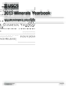 2013 Minerals Yearbook INDIUM [ADVANCE RELEASE] U.S. Department of the Interior U.S. Geological Survey