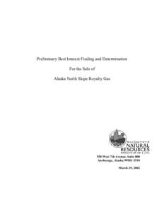 Preliminary Best Interest Finding and Determination For the Sale of Alaska North Slope Royalty Gas 550 West 7th Avenue, Suite 800 Anchorage, Alaska[removed]