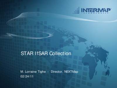 STAR IfSAR Collection  M. Lorraine Tighe - Director, NEXTMap[removed]  STAR Technology