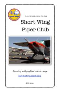 An Introduction to the  Short Wing Piper Club  Supporting and flying Piperʼs classic design