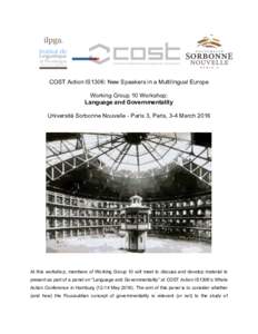 COST Action IS1306: New Speakers in a Multilingual Europe Working Group 10 Workshop: Language and Governmentality Université Sorbonne Nouvelle - Paris 3, Paris, 3-4 MarchAt this workshop, members of Working Group