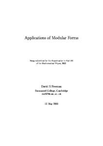 Appli
ations of Modular Forms  Essay submitted for the Examination in Part III of the Mathemati
al Tripos, David S Freeman