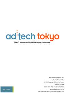 The 4th Interactive Digital Marketing Conference  dmg::events Japan Co., Ltd. Keyakizaka Terrace 601, Roppongi , Minato-ku, Tokyo