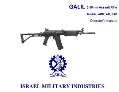 GALIL 5.56mm Assault Rifle Models: ARM; AR; SAR