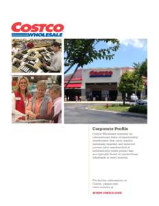 Corporate Profile Costco Wholesale operates an international chain of membership warehouses that carry quality, nationally branded and selected private label merchandise at