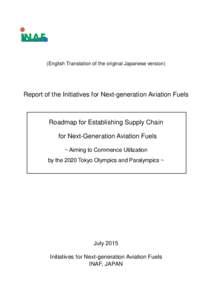 (English Translation of the original Japanese version)  Report of the Initiatives for Next-generation Aviation Fuels Roadmap for Establishing Supply Chain for Next-Generation Aviation Fuels