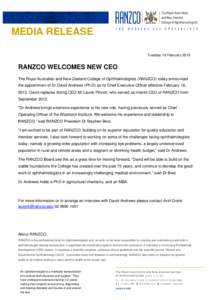 MEDIA RELEASE Tuesday 19 February 2013 RANZCO WELCOMES NEW CEO The Royal Australian and New Zealand College of Ophthalmologists (RANZCO) today announced the appointment of Dr David Andrews (Ph.D) as its Chief Executive O