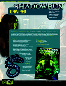 UNWIRED is a Core Rulebook for shadowrun: the cyberpunk-fantasy roleplaying game.   core rulebook is: shadowrun, fourth edition, 20th anniversary edition [CAT2600A] ®