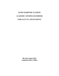 MAINE MARITIME ACADEMY ACADEMIC ADVISING HANDBOOK FOR FACULTY AND STUDENTS Revised August 2011 Academic Dean’s Office