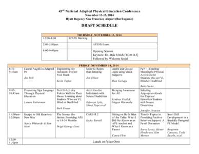 43rd National Adapted Physical Education Conference November 13-15, 2014 Hyatt Regency San Francisco Airport (Burlingame) DRAFT SCHEDULE THURSDAY, NOVEMBER 13, 2014