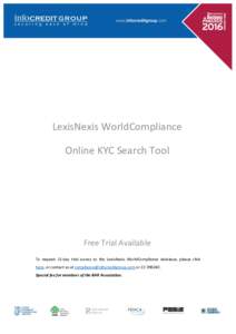 LexisNexis WorldCompliance Online KYC Search Tool Free Trial Available To request 15-day trial access to the LexisNexis WorldCompliance database, please click here, or contact us at  or 22 3