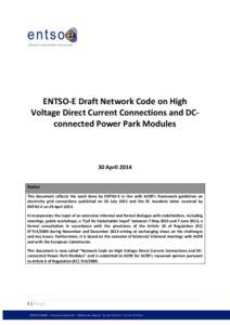 ENTSO-E Draft Network Code on High Voltage Direct Current Connections and DCconnected Power Park Modules 30 April 2014 Notice This document reflects the work done by ENTSO-E in line with ACER’s framework guidelines on