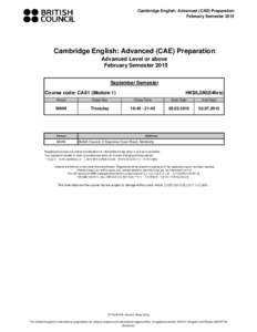 Cambridge English: Advanced (CAE) Preparation February Semester 2015 Cambridge English: Advanced (CAE) Preparation Advanced Level or above February Semester 2015