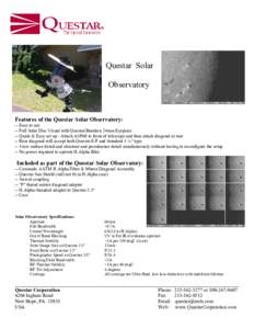 Questar Solar Observatory Features of the Questar Solar Observatory: -- Easy to use -- Full Solar Disc Visual with Questar/Brandon 24mm Eyepiece