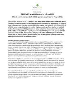 -PRESS RELEASE-  24M SciFi MMO Gamers in US and EU 84% of 14m American SciFi MMO gamers play Free-To-Play MMOs AMSTERDAM, December 6, 2011 – Newzoo’s 2011 MMO Games Market Report shows that 36% of 39 million active M