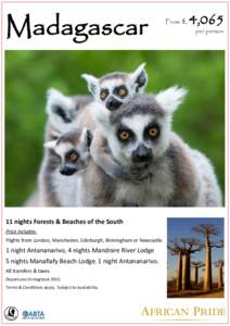 Madagascar  11 nights Forests & Beaches of the South Price includes: Flights from London, Manchester, Edinburgh, Birmingham or Newcastle.