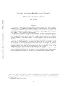 Iterative Maximum Likelihood on Networks Elchanan Mossel∗ and Omer Tamuz† arXiv:0904.4903v2 [math.ST] 4 MayMay 4, 2009