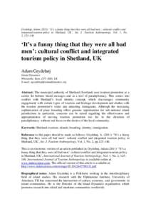 Grydehøj, Adam (2011) ‘‘It’s a funny thing that they were all bad men’: cultural conflict and integrated tourism policy in Shetland, UK’, Int. J. Tourism Anthropology, Vol. 1, No. 2, 125–140 ‘It’s a funn