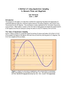 A Method of Using Quadrature Sampling to Measure Phase and Magnitude Sam Wetterlin June 1, 2007 Introduction The purpose of this paper is to describe a method for measuring the phase and magnitude of a
