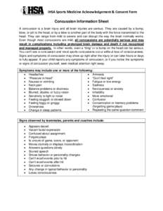 IHSA Sports Medicine Acknowledgement & Consent Form Concussion Information Sheet A concussion is a brain injury and all brain injuries are serious. They are caused by a bump, blow, or jolt to the head, or by a blow to an