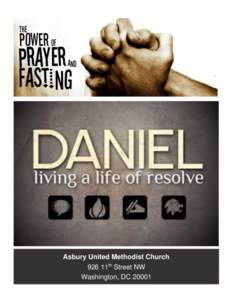 Asbury United Methodist Church 926 11th Street NW Washington, DC 20001 This devotional is a complement to our “Uncompromising” Sermon Series and 21 Day Daniel Fast. The content is based on a devotional journal desig
