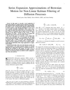 1  Series Expansion Approximations of Brownian Motion for Non-Linear Kalman Filtering of Diffusion Processes Simon Lyons, Simo S¨arkk¨a, Senior Member, IEEE, and Amos Storkey