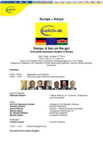 Europe + Kenya  Kenya: A lion on the go! Innovative business models in Kenya Date: Friday, October 17th 2014 Time: 9:00 a.m. to 11:00 a.m.