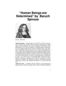 “Human Beings are Determined” by Baruch Spinoza Spinoza, Thoemmes About the authorBaruch Spinozawas born in Amsterdam to parents who had fled from the Spanish Inquisition and sought