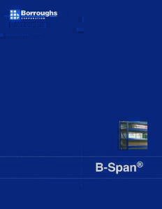 B-Span®  B-Span® A wide open storage alternative Borroughs B-Span® provides a heavy-duty storage solution with an easily accessible, widespan design. B-Span bridges the gap between clip-type shelving like Box Edge Pl