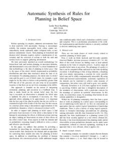 Automatic Synthesis of Rules for Planning in Belief Space Leslie Pack Kaelbling MIT CSAIL Cambridge, MAEmail: 