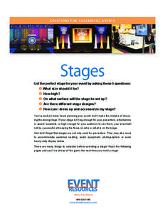 SOLUTIONS FOR SUCCESSFUL EVENTS  Stages Get the perfect stage for your event by asking these 5 questions:  ➊
