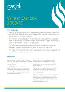 Winter OutlookKey Messages •	Over 90% of Irish gas demand is met by supplies from Great Britain (GB) and therefore the Irish Security of Supply (SOS) outlook is dependent on the GB Security of Supply outlook.