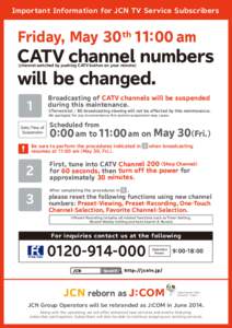 Important Information for JCN TV Service Subscribers  Friday, May 30th 11：00 am CATV channel numbers will be changed.