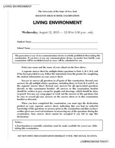 LIVING ENVIRONMENT The University of the State of New York REGENTS HIGH SCHOOL EXAMINATION LIVING ENVIRONMENT Wednesday, August 12, 2015 — 12:30 to 3:30 p.m., only
