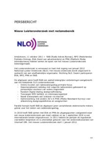 PERSBERICHT Nieuw Luisteronderzoek met reclamebereik Amstelveen, 11 oktober 2011 – RAB (Radio Advies Bureau), NPO (Nederlandse Publieke Omroep, BVA (bond van adverteerders) en PMA (Platform Media Adviesbureaus) hebben 