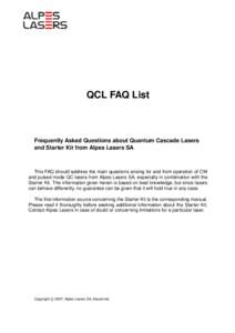 QCL FAQ List  Frequently Asked Questions about Quantum Cascade Lasers and Starter Kit from Alpes Lasers SA  This FAQ should address the main questions arising for and from operation of CW