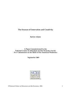 The Sources of Innovation and Creativity  Karlyn Adams A Paper Commissioned by the National Center on Education and the Economy for the