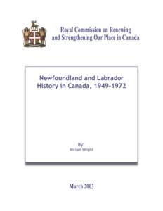 Royal Commission on Renewing and Strengthening Our Place in Canada Newfoundland and Labrador History in Canada, [removed]