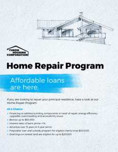 Home Repair Program Affordable loans are here. If you are looking to repair your principal residence, have a look at our Home Repair Program. At a Glance
