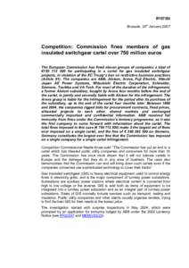 IP[removed]Brussels, 24th January 2007 Competition: Commission fines members of gas insulated switchgear cartel over 750 million euros The European Commission has fined eleven groups of companies a total of