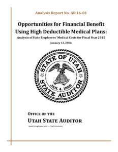 Analysis Report No. AROpportunities for Financial Benefit Using High Deductible Medical Plans: Analysis of State Employees’ Medical Costs for Fiscal Year 2015 January 12, 2016