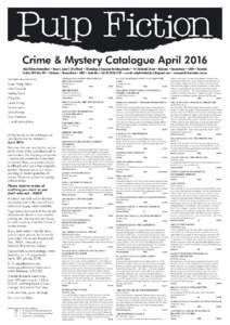Crime & Mystery Catalogue April 2016 Pulp Fiction Booksellers • Shop 4, Level 1 (first floor) • Blocksidge & Ferguson Building Arcade • 144 Adelaide Street • Brisbane • Queensland • 4000 • Australia Postal:
