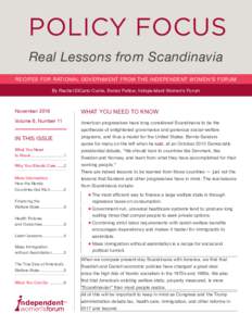 POLICY FOCUS Real Lessons from Scandinavia RECIPES FOR RATIONAL GOVERNMENT FROM THE INDEPENDENT WOMEN’S FORUM By Rachel DiCarlo Currie, Senior Fellow, Independent Women’s Forum  November 2016