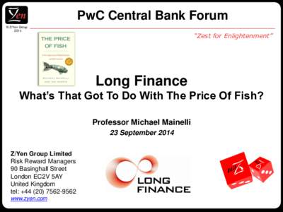 PwC Central Bank Forum © Z/Yen Group 2014 “Zest for Enlightenment”