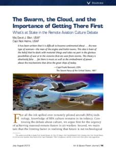 Feature  The Swarm, the Cloud, and the Importance of Getting There First What’s at Stake in the Remote Aviation Culture Debate Maj David J. Blair, USAF*
