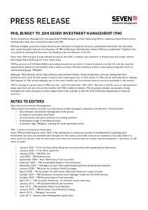 PRESS RELEASE PHIL BUNGEY TO JOIN SEVEN INVESTMENT MANAGEMENT (7IM) Seven Investment Management has appointed Phillip Bungey as Chief Operating Officer, replacing Hazel Paton who is retiring after nine very successful ye